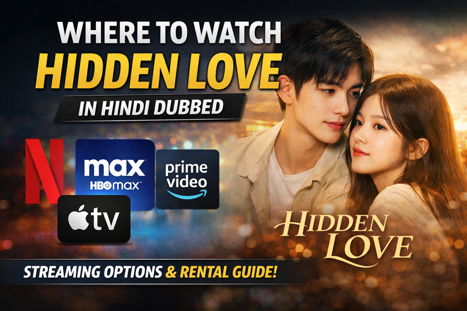 Where to watch Hidden Love in Hindi dubbed streaming guide with Netflix, Max and Prime Video.